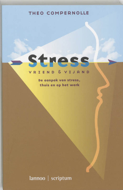 Stress, vriend en vijand - Theo Compernolle Stress, vriend en vijand - Theo Compernolle