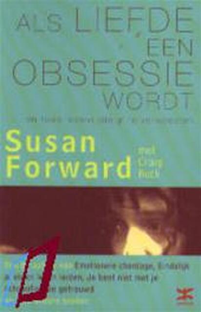 Als liefde een obsessie wordt - Susan Forward, Craig Buck Als liefde een obsessie wordt - Susan Forward, Craig Buck