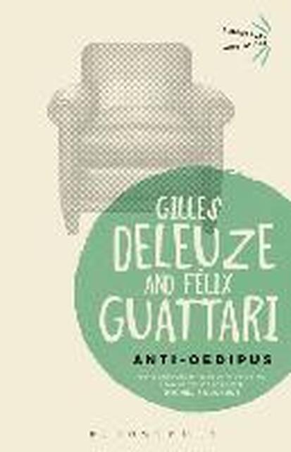 Anti-Oedipus - Gilles Deleuze Felix Guattari Anti-Oedipus - Gilles Deleuze Felix Guattari