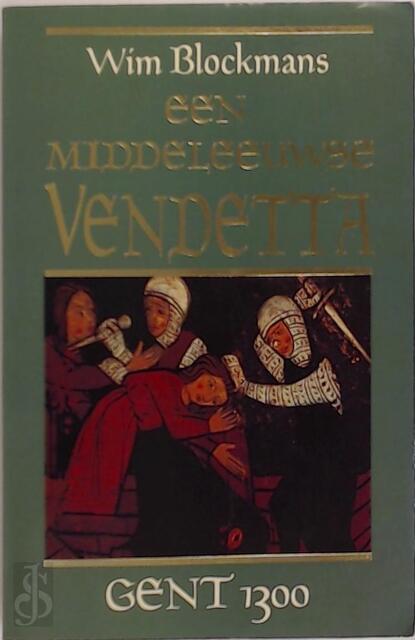 Een middeleeuws vendetta - W. Blockmans Een middeleeuws vendetta - W. Blockmans