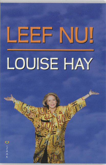 Leef nu! - Louise L. Hay Leef nu! - Louise L. Hay
