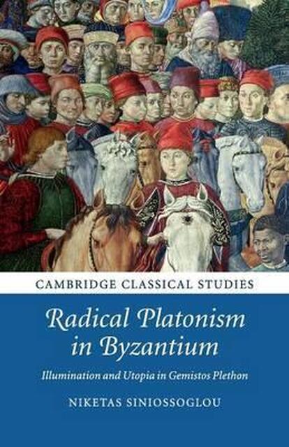 Radical Platonism in Byzantium - Niketas Siniossoglou Radical Platonism in Byzantium - Niketas Siniossoglou