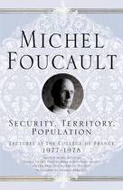 Security, Territory, Population - Michel Foucault Security, Territory, Population - Michel Foucault
