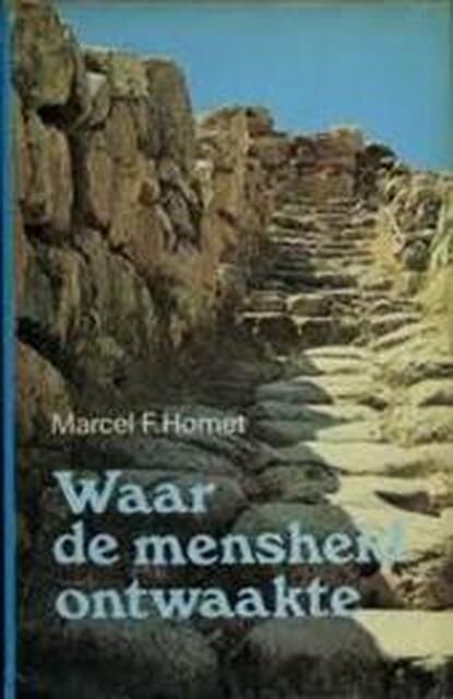 Waar de mensheid ontwaakte - Marcel F. Homet, Louis Rebcke Waar de mensheid ontwaakte - Marcel F. Homet, Louis Rebcke
