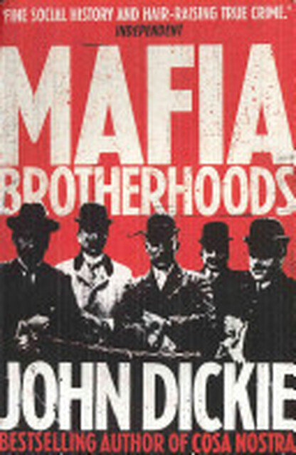 Mafia Brotherhoods - John Dickie Mafia Brotherhoods - John Dickie
