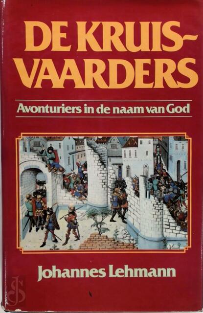 De kruisvaarders - Johannes Lehmann, Johan van Nieuwenhuizen De kruisvaarders - Johannes Lehmann, Johan van Nieuwenhuizen