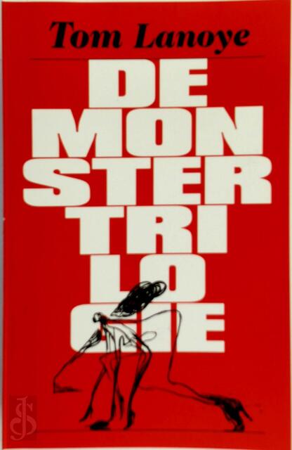 De monstertrilogie : Het goddelijke monster, Zwarte tranen, Boze tongen - Tom Lanoye De monstertrilogie : Het goddelijke monster, Zwarte tranen, Boze tongen - Tom Lanoye