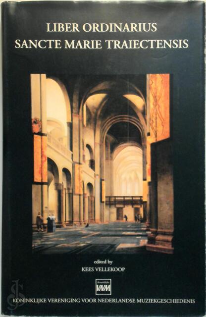 Liber ordinarius Sancte Marie Traiectensis - Kees Vellekoop Liber ordinarius Sancte Marie Traiectensis - Kees Vellekoop
