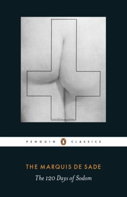 The 120 Days of Sodom or The School of Libertinage - Marquise de Sade The 120 Days of Sodom or The School of Libertinage - Marquise de Sade