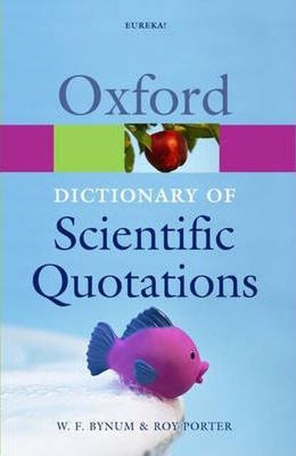 Oxford dictionary of scientific quotations - William F. Bynum, Roy Porter Oxford dictionary of scientific quotations - William F. Bynum, Roy Porter