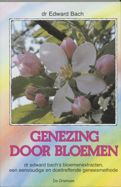 Genezing door bloemen - E. Bach Genezing door bloemen - E. Bach