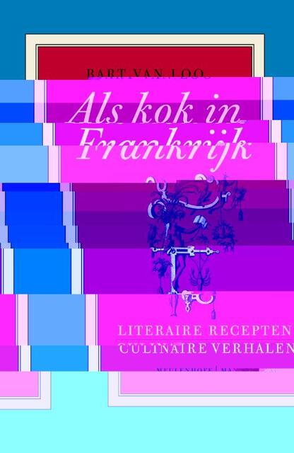 Als kok in Frankrijk - Bart Van Loo Als kok in Frankrijk - Bart Van Loo