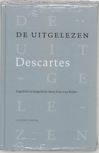 De uitgelezen Descartes - R. Descartes, H. van Ruler De uitgelezen Descartes - R. Descartes, H. van Ruler