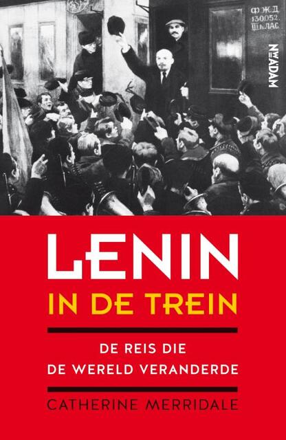 Lenin in de trein - Catherine Merridale Lenin in de trein - Catherine Merridale