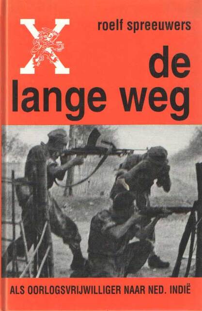 De lange weg - Als oorlogsvrijwilliger naar Ned. Indië - Roelf Spreeuwer De lange weg - Als oorlogsvrijwilliger naar Ned. Indië - Roelf Spreeuwer