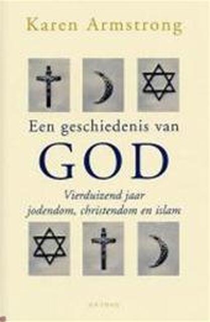 Een geschiedenis van God - Karen Armstrong Een geschiedenis van God - Karen Armstrong