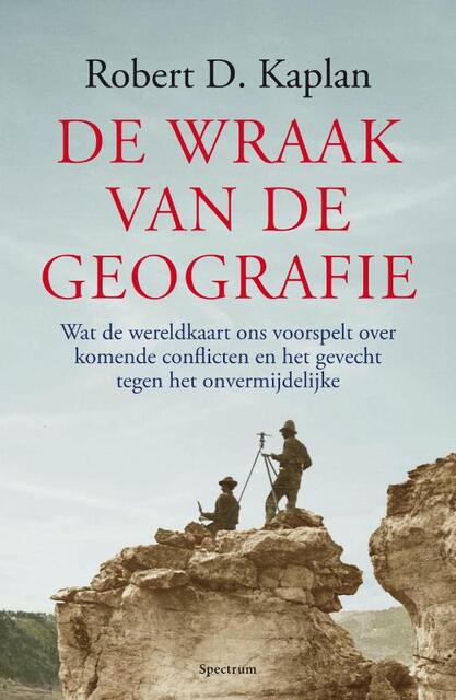 De wraak van de geografie - Robert Kaplan De wraak van de geografie - Robert Kaplan