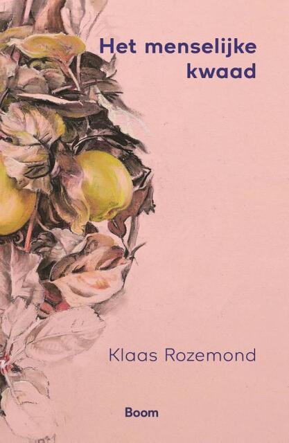Het menselijke kwaad - Klaas Rozemond Het menselijke kwaad - Klaas Rozemond