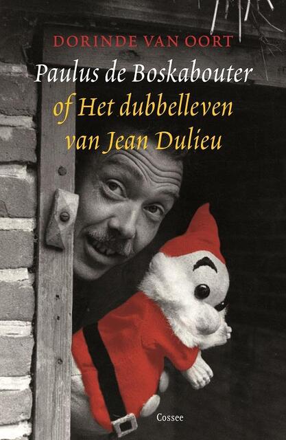 Paulus de Boskabouter of Het dubbelleven van Jean Dulieu - Dorinde van Oort Paulus de Boskabouter of Het dubbelleven van Jean Dulieu - Dorinde van Oort