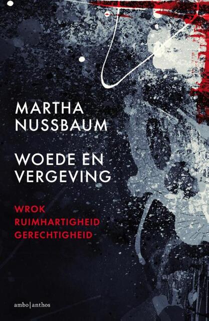 Woede en vergeving - Martha Nussbaum, Martha C. Nussbaum Woede en vergeving - Martha Nussbaum, Martha C. Nussbaum