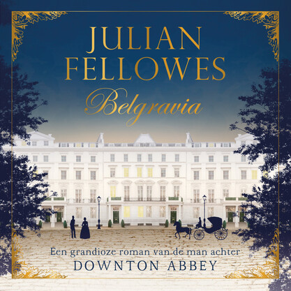 Belgravia - Julian Fellowes Belgravia - Julian Fellowes