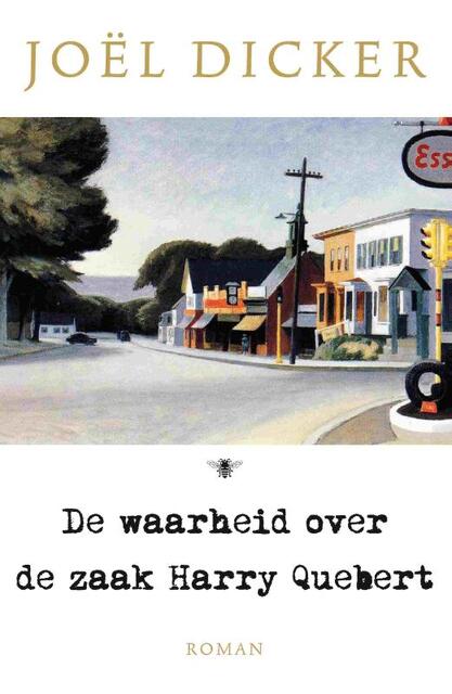 De waarheid over de zaak Harry Quebert - Joël Dicker De waarheid over de zaak Harry Quebert - Joël Dicker