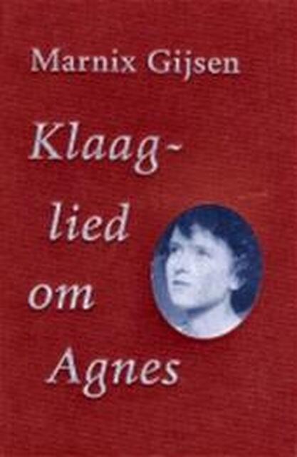 Klaaglied om Agnes - Jan Albert Goris, Marnix Gijsen, Harold Polis Klaaglied om Agnes - Jan Albert Goris, Marnix Gijsen, Harold Polis