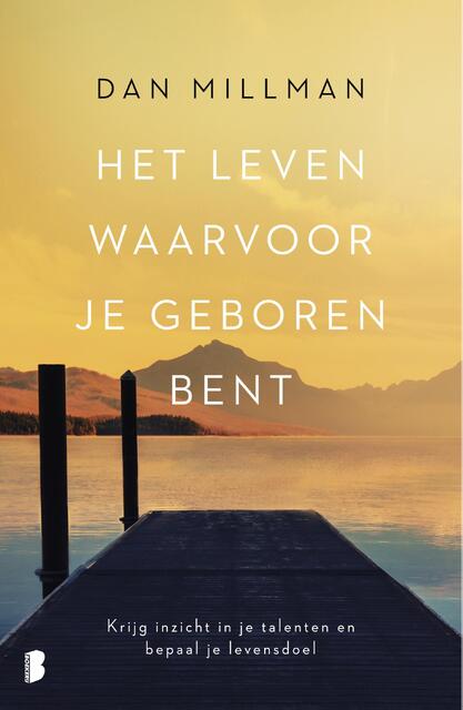 Het leven waarvoor je geboren bent - Dan Millman Het leven waarvoor je geboren bent - Dan Millman