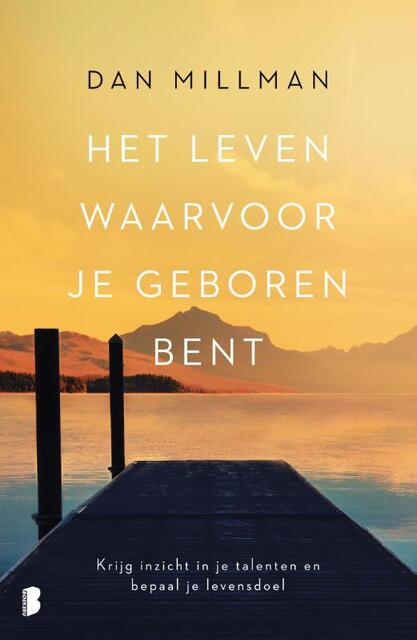 Het leven waarvoor je geboren bent - Dan Millman Het leven waarvoor je geboren bent - Dan Millman