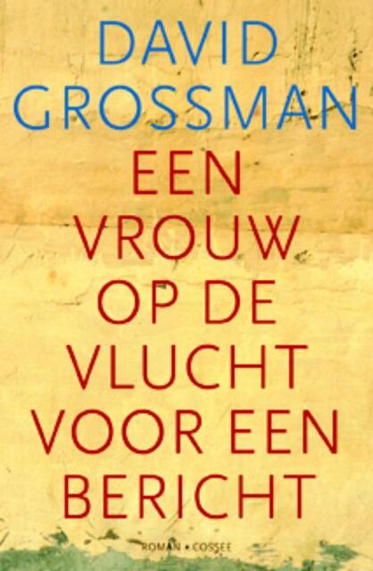 Een vrouw op de vlucht voor een bericht - David Grossman Een vrouw op de vlucht voor een bericht - David Grossman