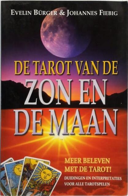De tarot van de zon en de maan - Evelin Bürger, Johannes Fiebig, Stella Verhoef, Bredt Ipenburg De tarot van de zon en de maan - Evelin Bürger, Johannes Fiebig, Stella Verhoef, Bredt Ipenburg
