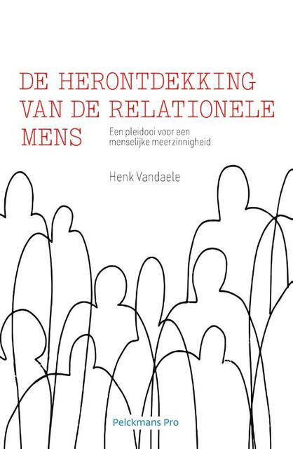 De herontdekking van de relationele mens - Henk Vandaele De herontdekking van de relationele mens - Henk Vandaele