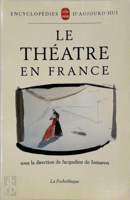 Le théâtre en France - Jacqueline de Jomaron Le théâtre en France - Jacqueline de Jomaron
