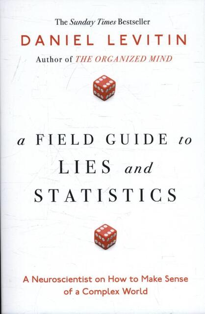 A Field Guide to Lies - Daniel Levitin A Field Guide to Lies - Daniel Levitin