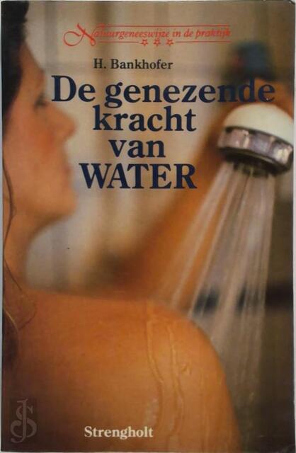 De genezende kracht van water - H. Bankhofer, A.L. Terweijden-de Bruin De genezende kracht van water - H. Bankhofer, A.L. Terweijden-de Bruin