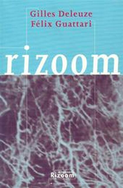 Rizoom - Gilles Deleuze, Felix Guattari Rizoom - Gilles Deleuze, Felix Guattari