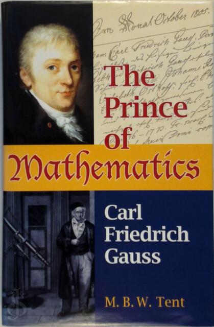 The Prince of Mathematics - M. B. W. Tent The Prince of Mathematics - M. B. W. Tent