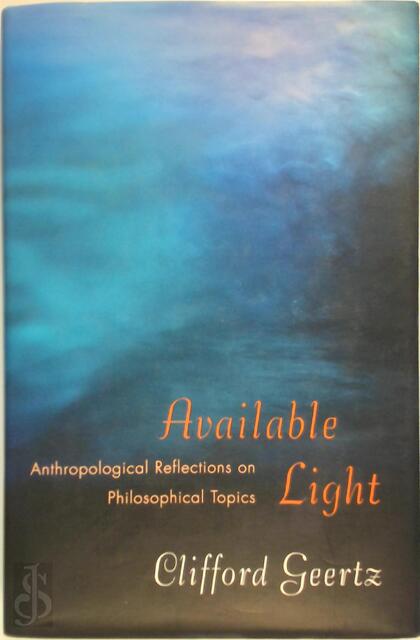 Available Light - Clifford Geertz Available Light - Clifford Geertz