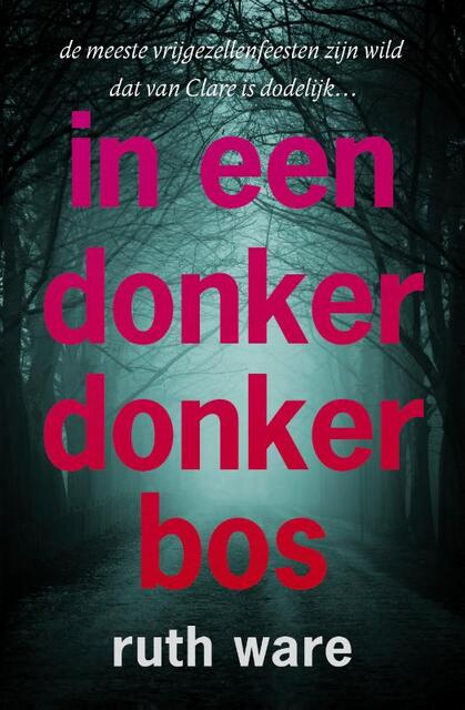 In een donker, donker bos - Ruth Ware In een donker, donker bos - Ruth Ware
