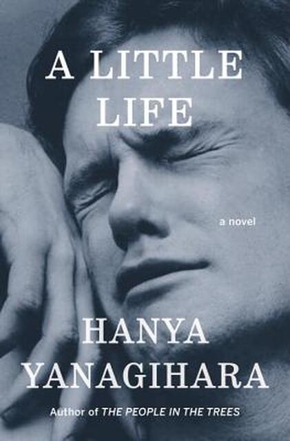 A Little Life - Hanya Yanagihara A Little Life - Hanya Yanagihara