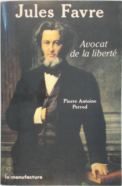 Jules Favre - Pierre Antoine Perrod Jules Favre - Pierre Antoine Perrod