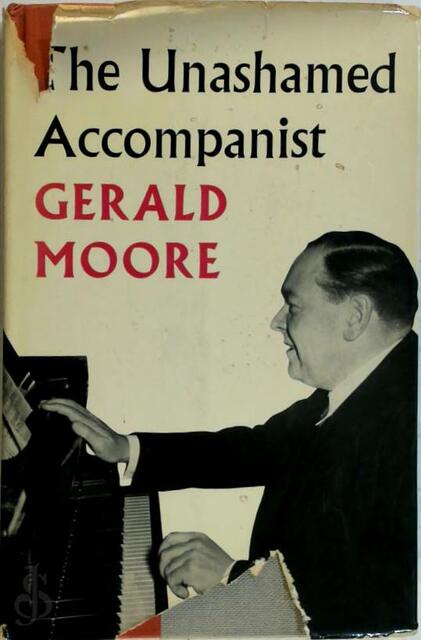 The Unashamed Accompanist - Gerald Moore The Unashamed Accompanist - Gerald Moore
