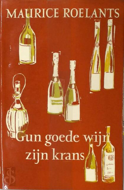 Gun goede wijn zijn krans - Maurice Roelants Gun goede wijn zijn krans - Maurice Roelants