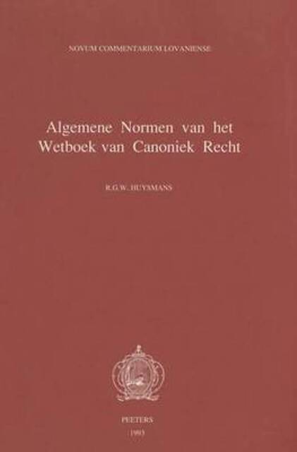 Liber I. Algemene Normen Van Het Wetboek Van Canoniek Recht. de Normis Generalibus - Rudolfus G. W. Huysmans Liber I. Algemene Normen Van Het Wetboek Van Canoniek Recht. de Normis Generalibus - Rudolfus G. W. Huysmans