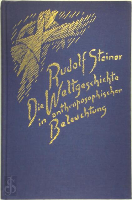 Die Weltgeschichte in anthroposophischer Beleuchtung und als Grundlage der Erkenntnis des Menschengeistes - Rudolf Steiner Die Weltgeschichte in anthroposophischer Beleuchtung und als Grundlage der Erkenntnis des Menschengeistes - Rudolf Steiner