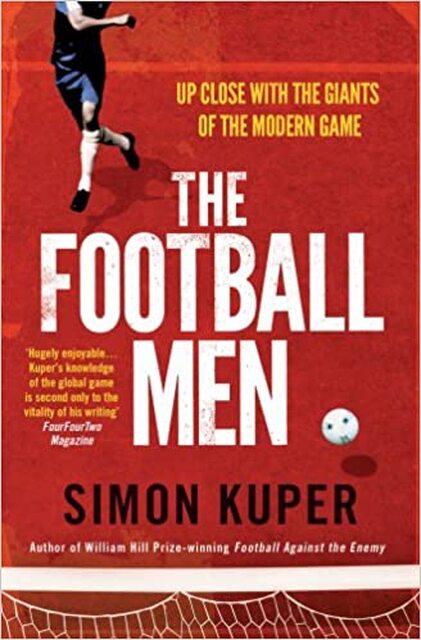 Football Men - Simon Kuper Football Men - Simon Kuper