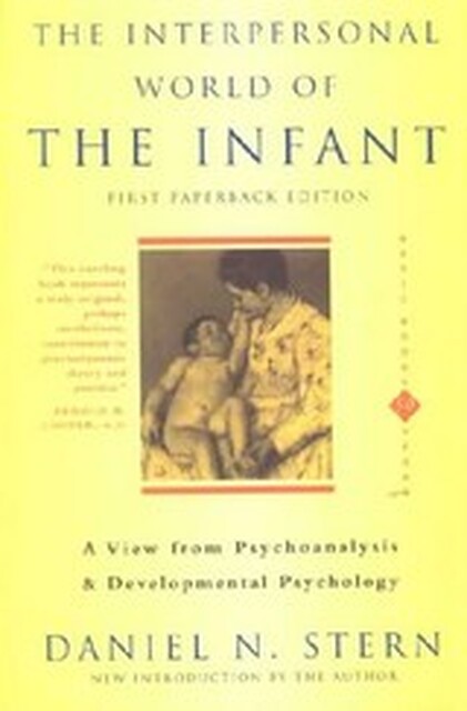 The Interpersonal World of the Infant - Daniel N. Stern The Interpersonal World of the Infant - Daniel N. Stern
