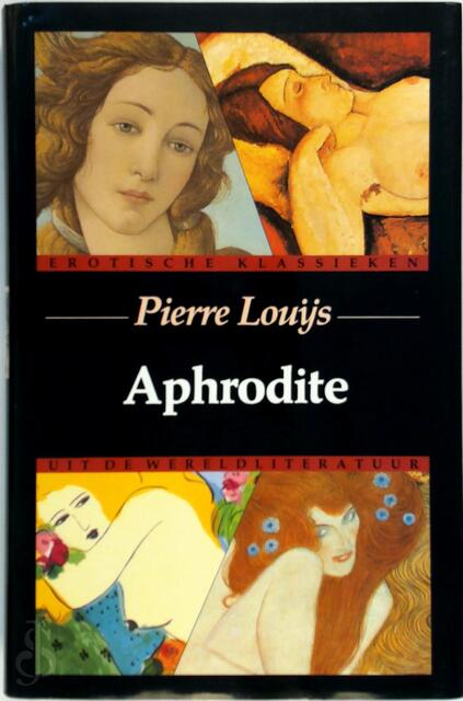 Aphrodite - Pierre (Pseud. van Pierre Félix Louÿs, Aris J. van Braam Aphrodite - Pierre (Pseud. van Pierre Félix Louÿs, Aris J. van Braam