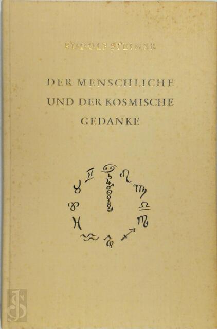 Der menschliche und der kosmische Gedanke - Rudolf Steiner Der menschliche und der kosmische Gedanke - Rudolf Steiner