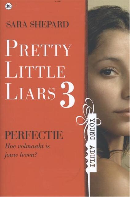 Pretty Little Liars 3: Perfectie - Sara Shepard Pretty Little Liars 3: Perfectie - Sara Shepard